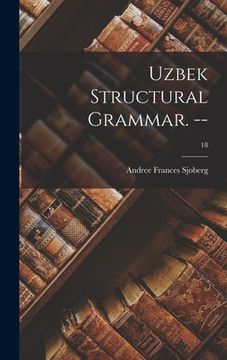 portada Uzbek Structural Grammar. --; 18 (en Inglés)