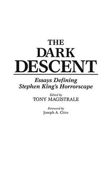 portada The Dark Descent: Essays Defining Stephen King's Horrorscape (Contributions to the Study of Science Fiction & Fantasy) 
