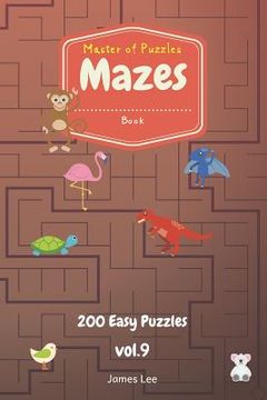 portada Master of Puzzles - Mazes Book 200 Easy Puzzles Vol.9 (en Inglés)