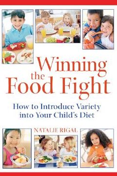 portada winning the food fight: how to introduce variety into your child's diet (en Inglés)