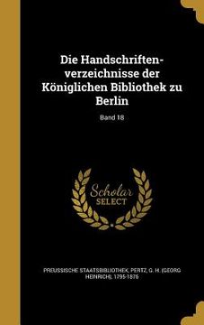 portada Die Handschriften-verzeichnisse der Königlichen Bibliothek zu Berlin; Band 18 (in German)