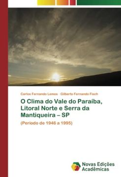 portada O Clima do Vale do Para�Ba, Litoral Norte e Serra da Mantiqueira � sp: (Per�Odo de 1946 a 1995)
