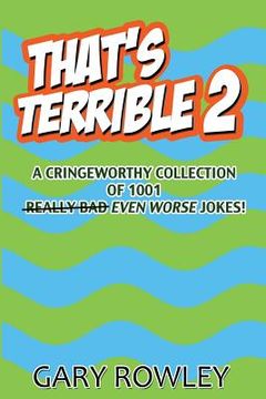 portada That's Terrible 2: A Cringeworthy Collection of 1001 Even Worse Jokes (in English)