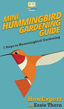 portada Mini Hummingbird Gardening Guide: 7 Steps to Hummingbird Gardening 