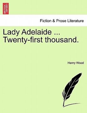 portada lady adelaide ... twenty-first thousand. (en Inglés)