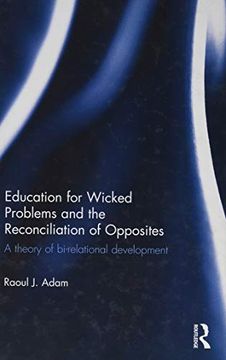 portada Education for Wicked Problems and the Reconciliation of Opposites: A Theory of Bi-Relational Development (en Inglés)