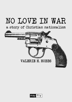 portada No Love in War: a story of Christian nationalism (en Inglés)