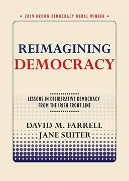 portada Reimagining Democracy: Lessons in Deliberative Democracy From the Irish Front Line (Brown Democracy Medal) (en Inglés)
