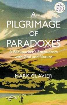 portada A Pilgrimage of Paradoxes: A Backpacker’S Encounters With god and Nature (en Inglés)