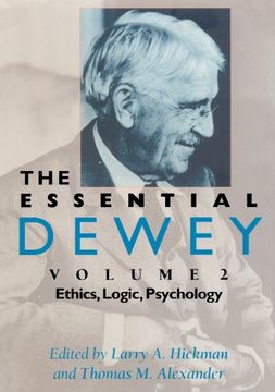 portada The Essential Dewey, Vol. 2: Ethics, Logic, Psychology (Volume 2) (en Inglés)