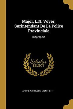 portada Major, L.N. Voyer, Surintendant de la Police Provinciale: Biographie 