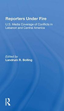 portada Reporters Under Fire: Un S. Media Coverage of Conflicts in Lebanon and Central America (en Inglés)