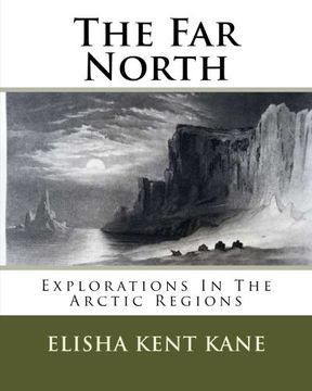 portada The Far North: Explorations In The Arctic Regions