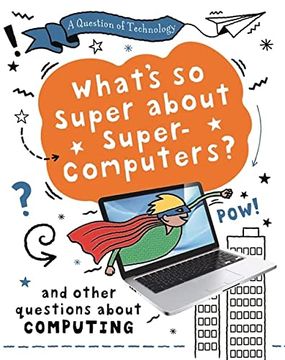 portada A Question of Technology: What's so Super About Supercomputers? (Hardback)