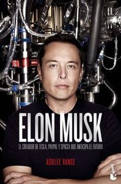 portada Elon Musk: El Empresario Que Anticipa El Futuro / Elon Musk: Tesla, Spacex, and the Quest for a Fantastic Future: El Empresario Que Anticipa El Futuro