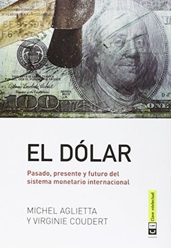 portada El dólar: pasado, presente y futuro del sistema monetario internacional
