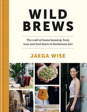 portada Wild Brews: The Craft of Home Brewing, From Sour and Fruit Beers to Farmhouse Ales (en Inglés)