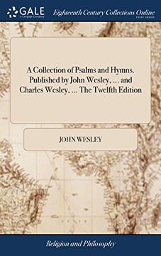 portada A Collection of Psalms and Hymns. Published by John Wesley,. And Charles Wesley,. The Twelfth Edition (in English)