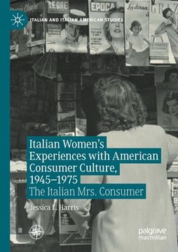 portada Italian Women's Experiences with American Consumer Culture, 1945-1975: The Italian Mrs. Consumer