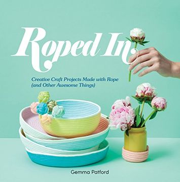 portada Roped In: Creative Craft Projects Made with Rope (and Other Awesome Things)