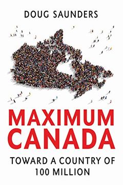 portada Maximum Canada: Toward a Country of 100 Million (en Inglés)
