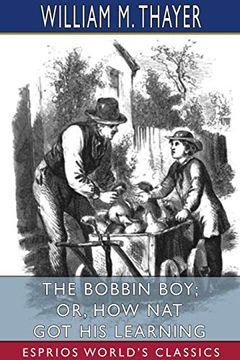 portada The Bobbin Boy; Or, how nat got his Learning (Esprios Classics) (in English)