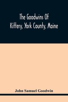 portada The Goodwins Of Kittery, York County, Maine 