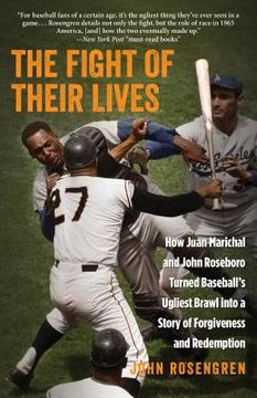 portada The Fight of Their Lives: How Juan Marichal and John Roseboro Turned Baseball's Ugliest Brawl into a Story of Forgiveness and Redemption (in English)