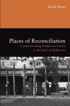portada Places of Reconciliation: Commemorating Indigenous History in the Heart of Melbourne (en Inglés)