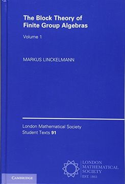 portada The Block Theory of Finite Group Algebras: Volume 1 (London Mathematical Society Student Texts) (en Inglés)