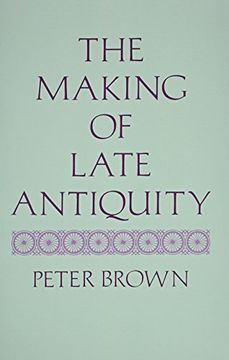 portada The Making of Late Antiquity (Carl Newell Jackson Lectures) (en Inglés)