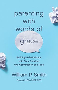 portada Parenting With Words of Grace: Building Relationships With Your Children one Conversation at a Time (en Inglés)