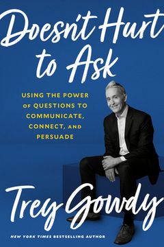 portada Doesn't Hurt to Ask: Using the Power of Questions to Communicate, Connect, and Persuade (in English)