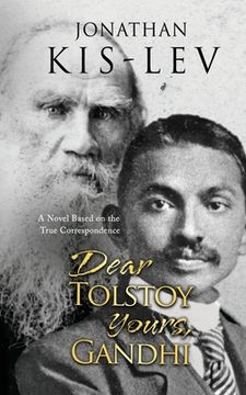 portada Dear Tolstoy, Yours Gandhi: A Novel Based on the True Correspondence (en Inglés)