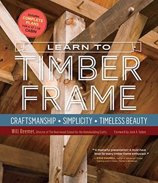 portada Learn to Timber Frame: Craftsmanship, Simplicity, Timeless Beauty (en Inglés)