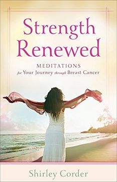 portada Strength Renewed: Meditations for Your Journey Through Breast Cancer (en Inglés)