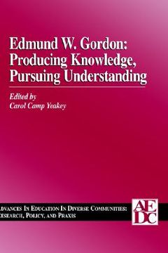portada edmund w. gordon: producing knowledge, pursuing understanding, volume 1 (en Inglés)