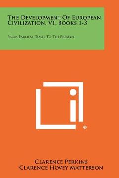 portada the development of european civilization, v1, books 1-3: from earliest times to the present (en Inglés)