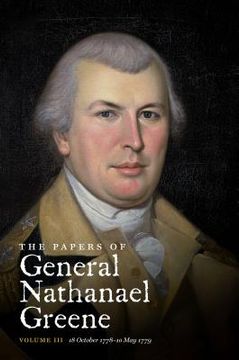 portada The Papers of General Nathanael Greene: Vol. III: 18 October 1778-10 May 1779