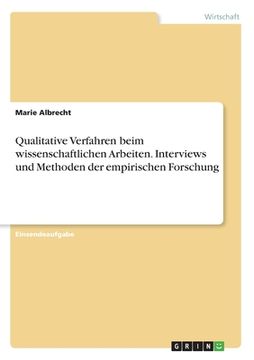 portada Qualitative Verfahren beim wissenschaftlichen Arbeiten. Interviews und Methoden der empirischen Forschung (en Alemán)