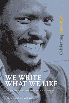 portada We Write What we Like: Celebrating Steve Biko (en Inglés)