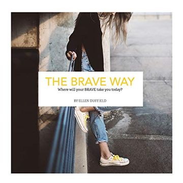 portada The Brave Way: Where Will Your Brave Take you Today? (en Inglés)