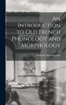 portada An Introduction to Old French Phonology and Morphology