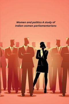 portada Women and politics A study of Indian women parliamentarians (en Inglés)