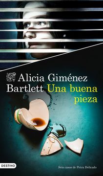 Una Buena Pieza de Alicia Giménez Bartlett(Ediciones Destino)