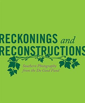 portada Reckonings and Reconstructions: Southern Photography From the do Good Fund (en Inglés)