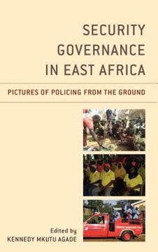 portada Security Governance in East Africa: Pictures of Policing from the Ground (en Inglés)