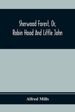 portada Sherwood Forest, Or, Robin Hood And Little John; With Coloured Engravings