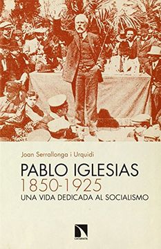 portada Pablo Iglesias (1850-1925): Una Vida Dedicada Al Socialismo (in Spanish)