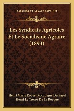 portada Les Syndicats Agricoles Et Le Socialisme Agraire (1893) (in French)